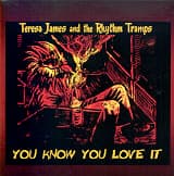 JAMES, TERESA -& THE RHYTHM TRAMPS- - You Know You Love It Album
