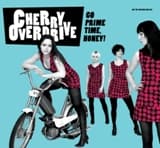 CHERRY OVERDRIVE - Go Prime Time, Honey!
