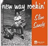 SLIM SANDY - New Way Rockin'