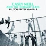 NEILL, CASEY -& THE NORWAY RATS- - All You Pretty Vandals Album