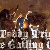 Trigger, Teddy -& Gatling Guns- - Trigger, Teddy -& Gatling Guns-