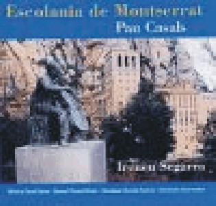 Escolania De Montserrat, Pau Casals - Escolania De Montserrat, Pau Casals