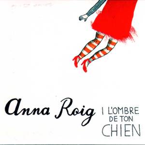 Anna Roig I L'hombre De Ton Chien - Anna Roig I L'hombre De Ton Chien